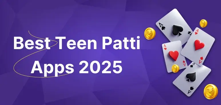 Best Teen Patti Apps 2025