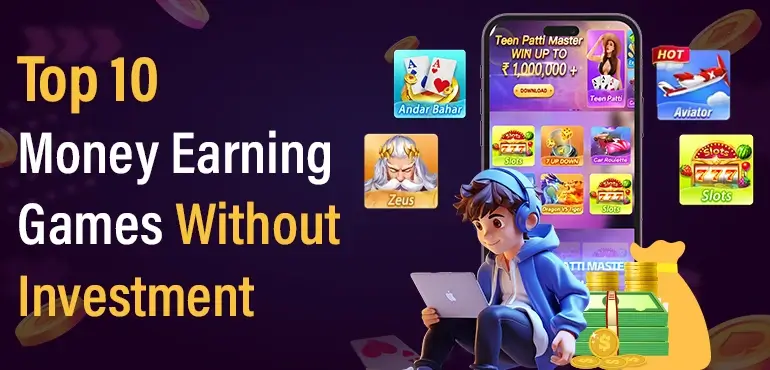 Teen Patti Master App Blog - Top 10 Money Earning Games Without Investment